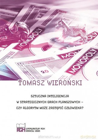 Sztuczna inteligencja w strategicznych grach.. - Tomasz Wieroński [KSIĄŻKA]