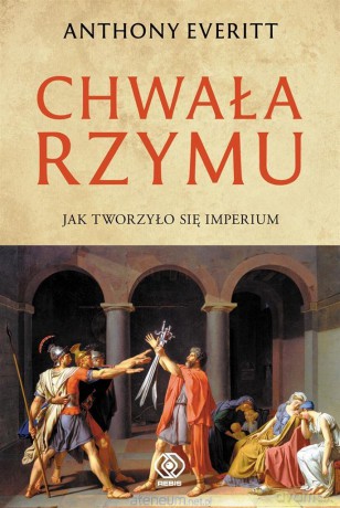 Chwała Rzymu - Anthony Everitt, Norbert Radomski [KSIĄŻKA]