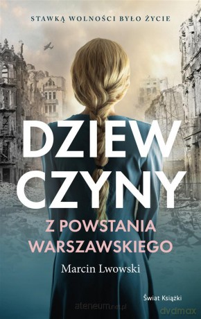 Dziewczyny z Powstania Warszawskiego - Marcin Lwowski [KSIĄŻKA]