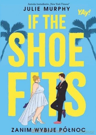 If the shoe fits. Zanim wybije północ - Julie Murphy [KSIĄŻKA]