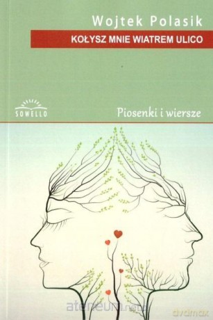 Kołysz mnie wiatrem ulico - Wojtek Polasik [KSIĄŻKA]