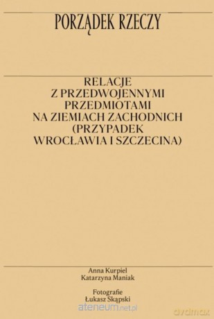 Porządek rzeczy - Anna Kurpiel, Katarzyna Maniak [KSIĄŻKA]