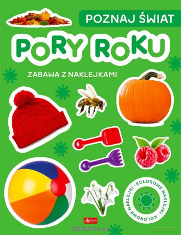 Poznaj świat. Zabawa z naklejkami. Pory roku [KSIĄŻKA]