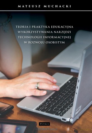 Teoria i praktyka edukacyjna wykorzystywania.. - Mateusz Muchacki [KSIĄŻKA]