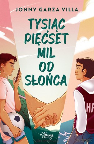 Tysiąc pięćset mil od słońca - Jonny Garza Villa, Agnieszka Patrycja Wyszogrodzka-Gaik [KSIĄŻKA]