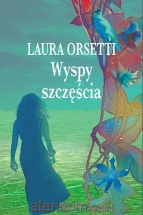 Wyspy szczęścia - Laura Orsetti [KSIĄŻKA]