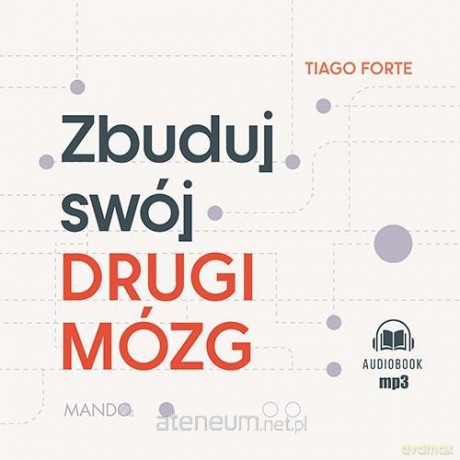 Zbuduj swój Drugi Mózg audiobook - Tiago Forte, Katarzyna Danilewicz, Paweł Kumięga [AUDIOBOOK]