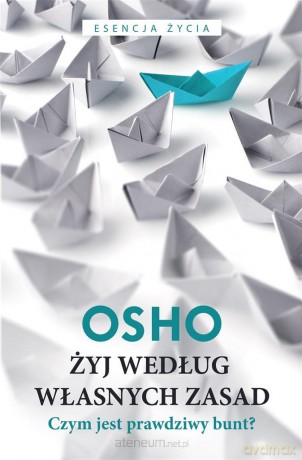 Żyj według własnych zasad - Osho, Bogusława Jurkevich [KSIĄŻKA]