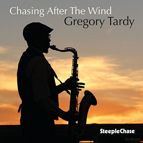Gregory Tardy: Chasing After The Wind [CD]