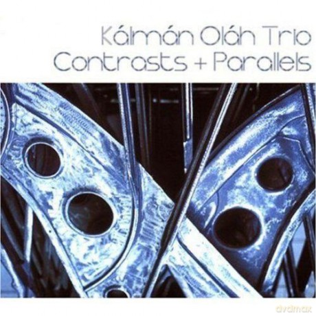 Kalman Olah Trio: Contrasts + Parallels [CD]