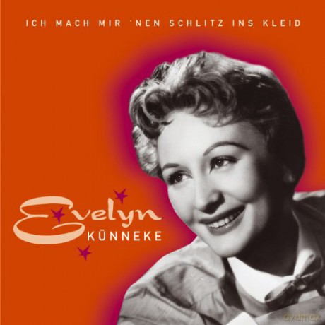 Evelyn Kunneke: Ich Mache Mir Nen Schlitz Ins Kleid [CD]