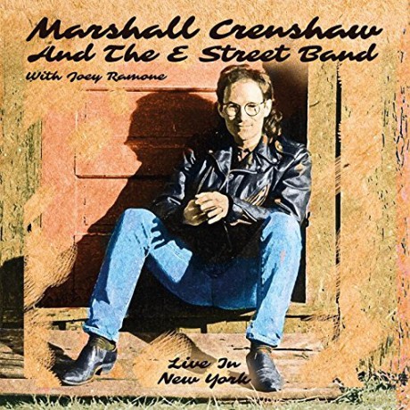 Marshall Crenshaw And The E Street Band With Joey Ramone: Live In New York [3CD]