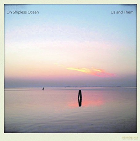 Us And Them: On Shipless Ocean [CD]