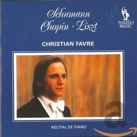 Christian Favre: Recital De Piano: Schumann. Chopin. Liszt [CD]