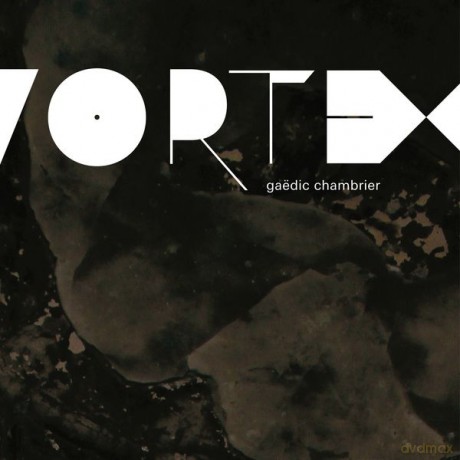Gaedic Chambrier: Vortex [CD]