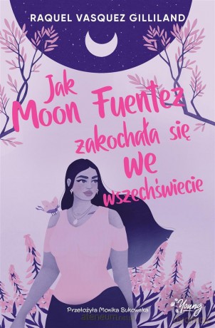 Jak Moon Fuentez zakochała się we wszechświecie [KSIĄŻKA]