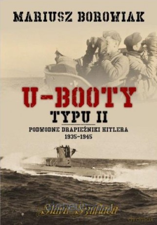 U-Booty typu II + U-Booty Hitlera w Ameryce [KSIĄŻKA]