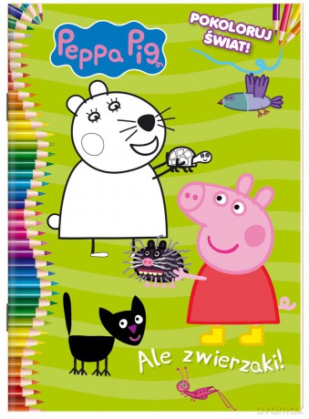 Ale zwierzaki! Świnka Peppa. Część 4. Pokoloruj świat [KSIĄŻKA]
