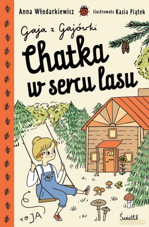 Chatka w sercu lasu. Gaja z Gajówki (Tom 1) - Anna Włodarkiewicz [KSIĄŻKA]