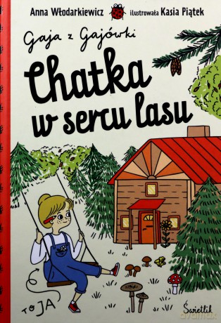 Chatka w sercu lasu. Gaja z Gajówki (Tom 1) - Anna Włodarkiewicz [KSIĄŻKA]