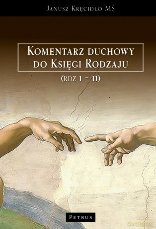 Komentarz duchowy do Księgi Rodzaju (Rdz. 1 - 11) - Janusz Kręcidło [KSIĄŻKA]