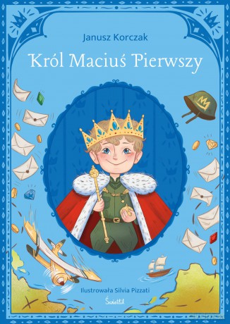 Król Maciuś Pierwszy. Klasyka Świetlika - Janusz Korczak [KSIĄŻKA]