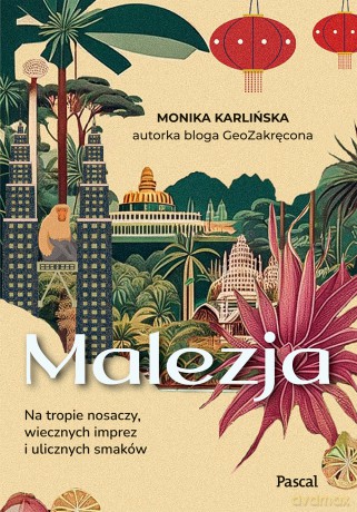 Malezja. Na tropie nosaczy, wiecznych imprez i ulicznych smaków - Monika Karlińska [KSIĄŻKA]