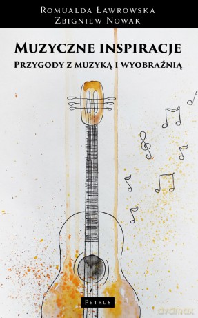 Muzyczne inspiracje. Przygody z muzyką i wyobraźnią - Romualda Ławrowska, Zbigniew Nowak [KSIĄŻKA]