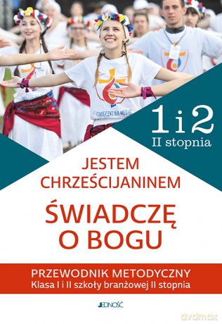 Religia Jestem chrześcijaninem Świadczę o Bogu Przewodnik metodyczny do religii dla kl. 1 i 2 szkoły branżowej II stopnia - dr Kamilla Rokosz, Bogusław Nosek [KSIĄŻKA]