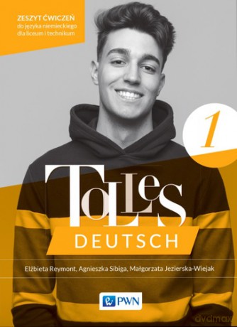 Tolles Deutsch 1. Zeszyt ćwiczeń Język niemieckii dla liceum i technikum - Elżbieta Reymont, Agnieszka Skiba, Małgorzata Jezierska-Wiejak [KSIĄŻKA]