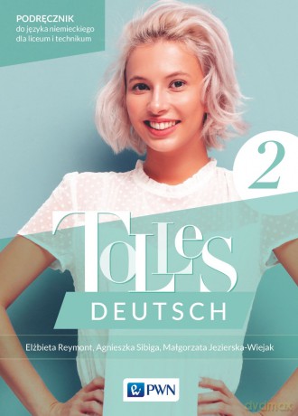 Tolles Deutsch 2. Podręcznik Język niemiecki dla liceum i technikum - Elżbieta Reymont, Agnieszka Skiba, Małgorzata Jezierska-Wiejak [KSIĄŻKA]