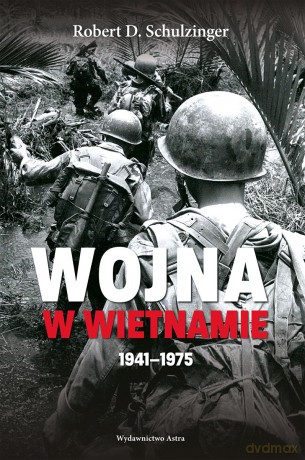 Wojna w Wietnamie 1941-1975 - Robert D. Schulzinger [KSIĄŻKA]