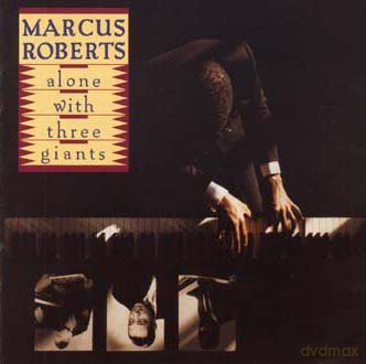 Marcus Roberts: Alone With Three Giants [CD]