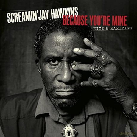 Screamin Jay Hawkins: Because You Re Mine: Hits And Rarities [2CD]