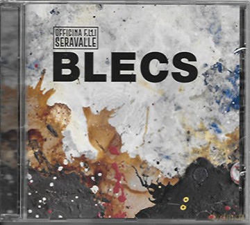 Officina F.Lli Serravalle: Blecs [CD]