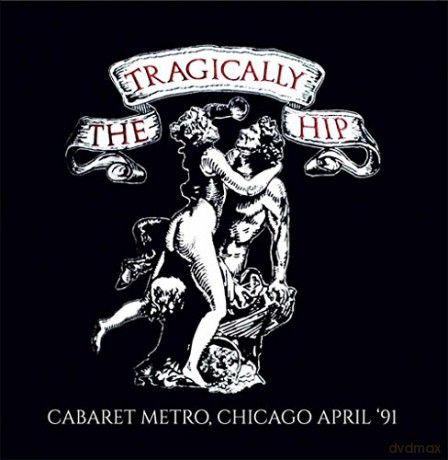 Tragically Hip: Cabaret Metro Chicago April 91 [CD]