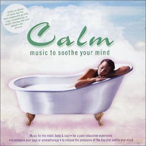 Calm: Music To Soothe Your Mind [2CD]