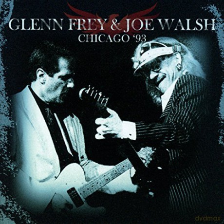 Glenn Frey and Joe Walsh: Chicago '93 [2CD]