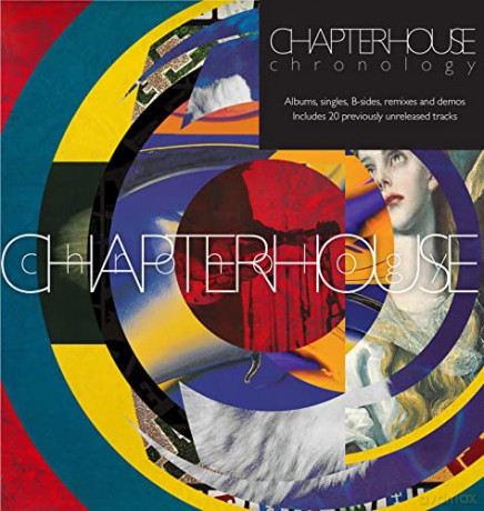 Chapterhouse: Chronology Albums,Singles, B-Sides, Remixes And Demos [6CD]