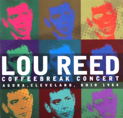Lou Reed: Coffeebreak Concert Agora, Cleveland, Ohio 1984 [CD]