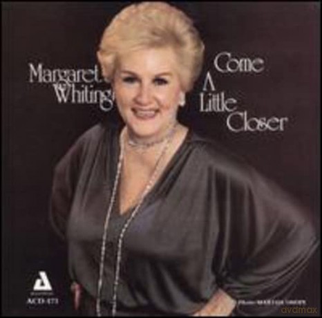 Margaret Whiting: Come a Little Closer [CD]