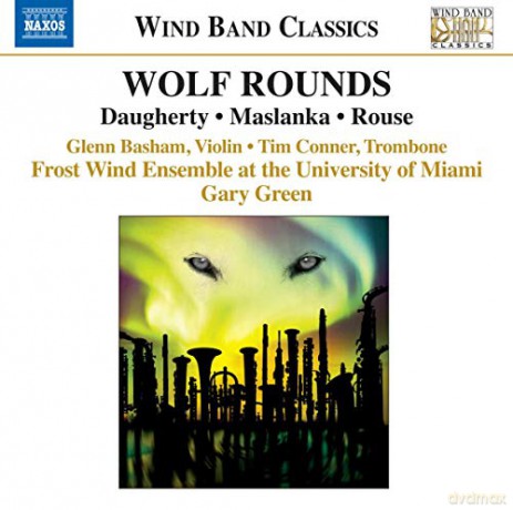 Miscellanee: Daugherty; Maslanka; Rouse: Wolf Rounds [CD]