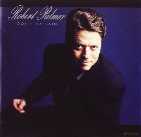 Robert Palmer: Don't Explain [CD]