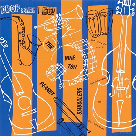 The Nine Ton Peanut Smugglers: Drop Some Leg! [CD]