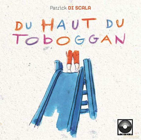 Patrick Di Scala: Du Haut Du Toboggan [CD]