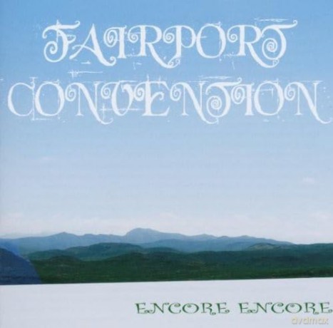 Fairport Convention: Encore Encore [CD]
