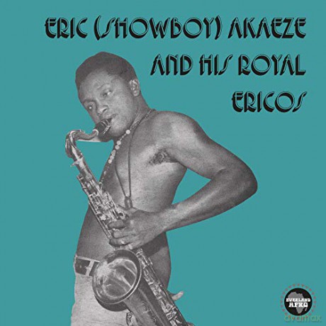 Eric (Showboy) Akaeze: Eric (Showboy) Akaeze And His Royal Ericos - Ikoto Rock [CD]