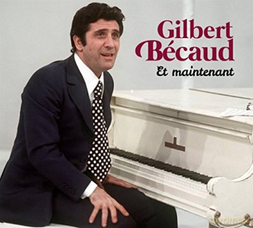 Gilbert Becaud: Et Maintenant [2CD]