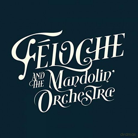 Feloche: Feloche And The Mandolin Orchestra [CD]