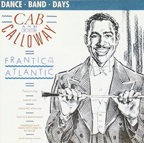 Cab Calloway: Frantic in the Atlantic [CD]